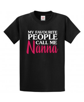 My Favourite People Call Me Nanna Unisex Classic Kids and Adults T-Shirt